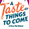 A Taste of Things to Come