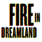 Fire In Dreamland