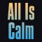 All Is Calm