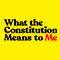 What the Constitution Means to Me