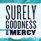 Surely Goodness and Mercy