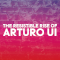 The Resistible Rise of Arturo Ui
