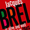 Jacques Brel Is Alive And Well And Living In Paris