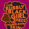 The Bubbly Black Girl Sheds Her Chameleon Skin